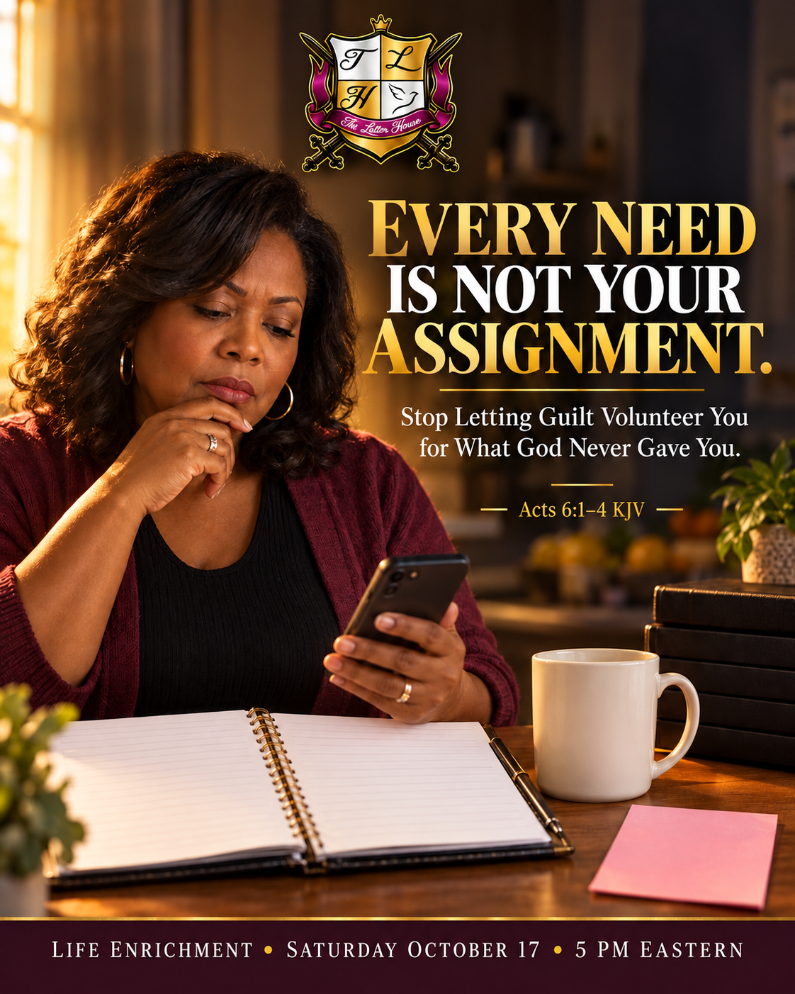 A woman pauses over a phone beside an open notebook. EVERY NEED IS NOT YOUR ASSIGNMENT, Acts 6:1–4 KJV. Life Enrichment, October 17 at 5 PM Eastern, with the authentic TLH crest.