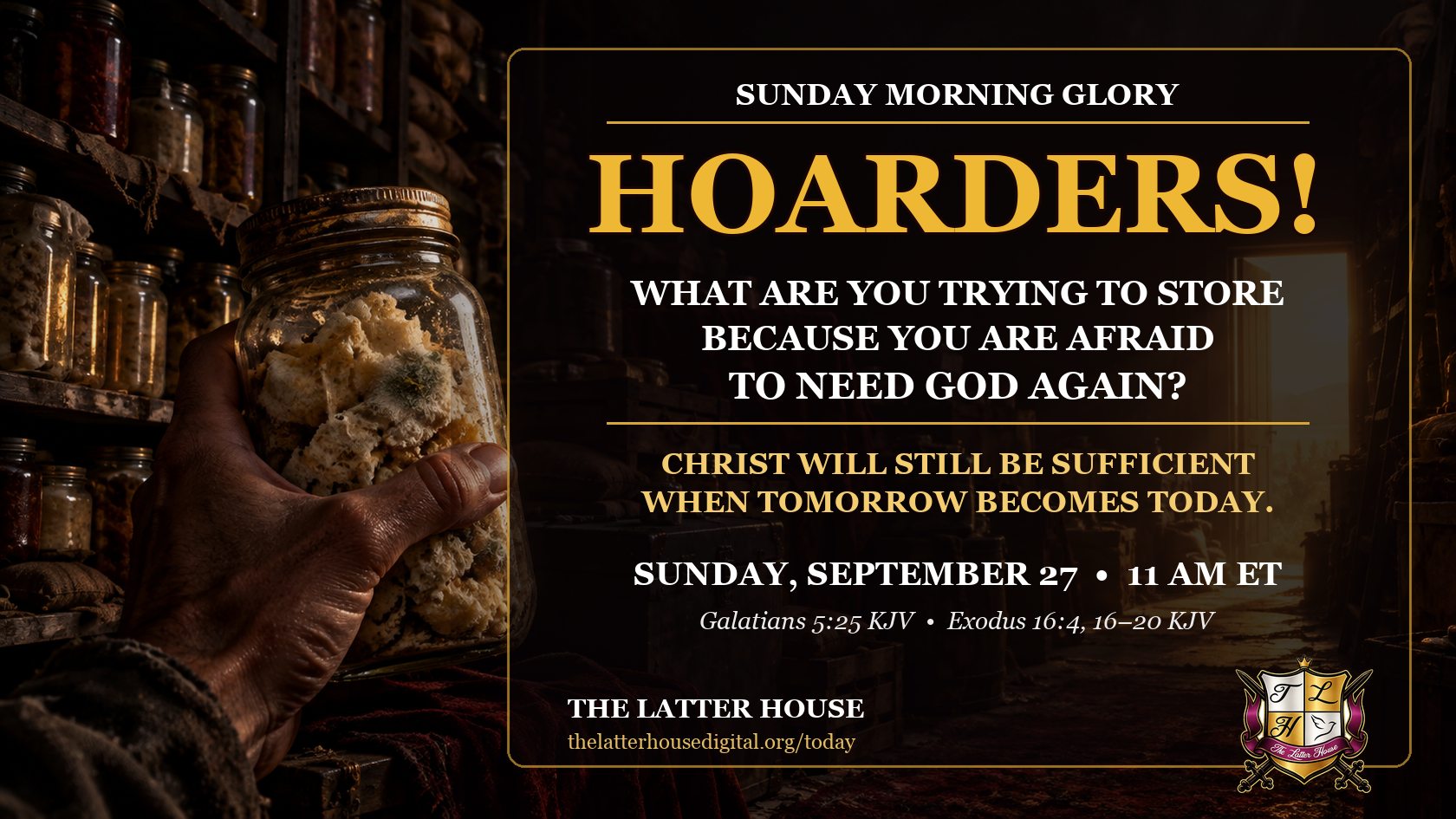 A hand grips a jar of spoiled manna in a dark storeroom beneath the title HOARDERS!, asking what you are trying to store because you are afraid to need God again, with the official Latter House crest.