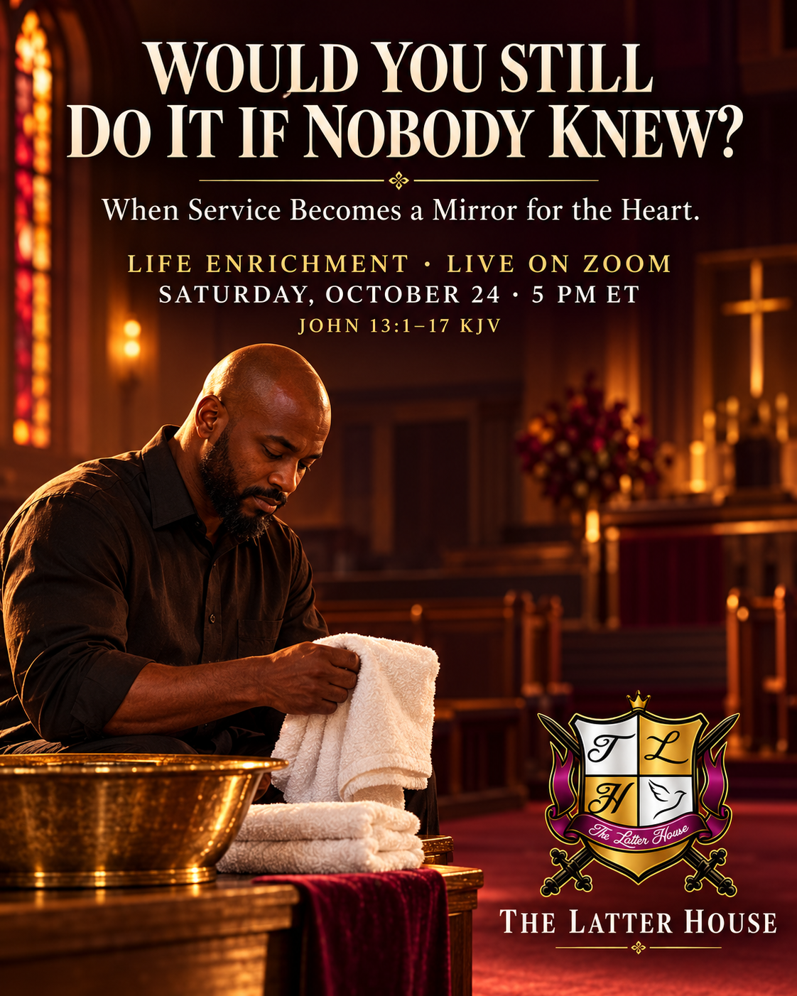 Life Enrichment October24: Would You Still Do It If Nobody Knew? John13:1–17 KJV. A volunteer folds a towel beside a basin; official TLH crest.